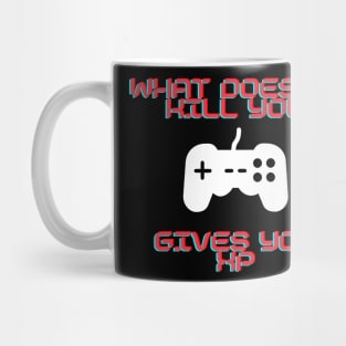What doesn't kill you gives you xp Mug